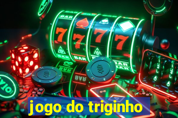 jogo do triginho